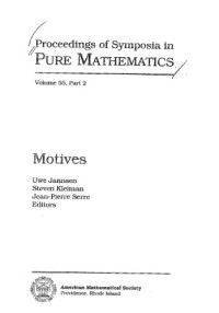 Uwe Jannsen, Steven L. Kleiman — Motives (Proceedings of Symposia in Pure Mathematics) (Part 2)