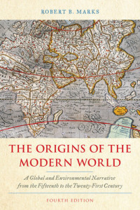 Robert B. Marks — The Origins of the Modern World: A Global and Environmental Narrative from the Fifteenth to the Twenty-First Century