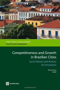 Ming Zhang — Competitiveness and Growth in Brazilian Cities - Local Policies and Actions for Innovation (Directions in Development)
