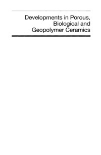 Manuel E. Brito, Eldon Case, Waltraud M. Kriven, Jonathan Salem, Dongming Zhu — Developments in Porous, Biological and Geopolymer Ceramics: Ceramic Engineering and Science Proceedings, Volume 28, Issue 9