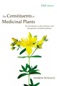 Andrew Pengelly — The Constituents of Medicinal Plants (2nd Edn)