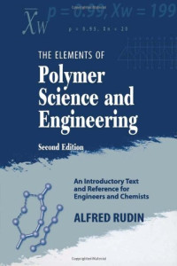 Alfred Rudin — Elements of Polymer Science & Engineering, Second Edition: An Introductory Text and Reference for Engineers and Chemists