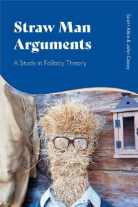 Scott Aikin, John Casey — Straw Man Arguments: A Study in Fallacy Theory