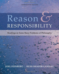Joel Feinberg, Russ Shafer-Landau — Reason and Responsibility: Readings in Some Basic Problems of Philosophy (13th Edition)