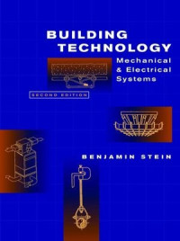 Benjamin Stein — Building Technology: Mechanical and Electrical Systems