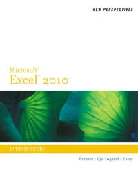June Jamrich Parsons, Dan Oja, Roy Ageloff, Patrick Carey — New Perspectives on Microsoft Office Excel 2010, Introductory