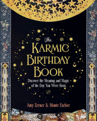 Amy Zerner, Monte Farber — The Karmic Birthday Book: Discover the Meaning and Magic of the Day You Were Born