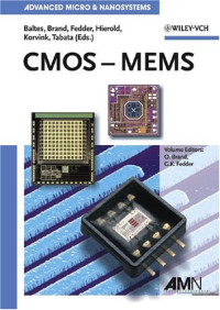 Henry Baltes, Oliver Brand, Gary K. Fedder, Christofer Hierold, Jan G. Korvink, Osamu Tabata — CMOS-MEMS: Advanced Micro and Nanosystems