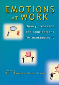 Roy L. Payne, Cary L. Cooper — Emotions at Work: Theory, Research and Applications for Management