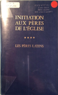 Johannes QUASTEN — Initiation Aux Pères De L’eglise (vol4)
