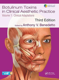 Anthony V Benedetto — Botulinum Toxins in Clinical Aesthetic Practice 3E, Volume One: Clinical Adaptations