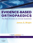 James G. Wright, MD, MPH, FRCSC (Eds.) — Evidence-Based Orthopaedics. The Best Answers to Clinical Questions
