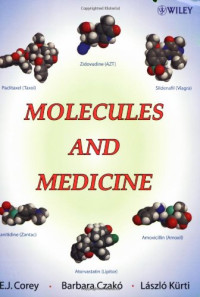 E. J. Corey, László Kürti, Barbara Czakó — Molecules and Medicine