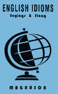 Wayne Magnuson — English Idioms: Sayings & Slang