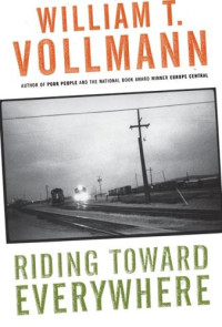 William T. Vollmann — Riding Toward Everywhere