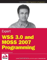 Shahram Khosravi — Expert WSS 3.0 and MOSS 2007 Programming (Wrox Programmer to Programmer)