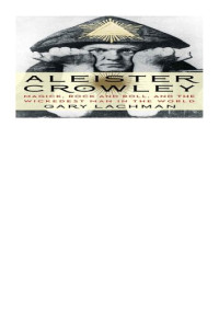 Gary Lachman — Aleister Crowley: Magick, Rock and Roll, and the Wickedest Man in the World