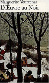 Marguerite Yourcenar — L'Oeuvre au noir