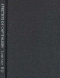 Amin, Samir — Spectres of Capitalism: A Critique of Current Intellectual Fashions