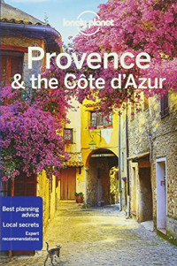 Lonely Planet, Alexis Averbuck, Oliver Berry, Nicola Williams — Lonely Planet Provence & the Cote d'Azur