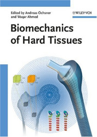 Andreas Öchsner, Waqar Ahmed — Biomechanics of Hard Tissues: Modeling, Testing, and Materials