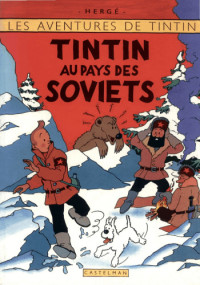 Hergé. — Les aventures de Tintin: Tintin au pays des Soviets. Bande dessinée