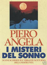 Piero Angela — I misteri del sonno. Nuove scoperte sul versante notturno della nostra vita