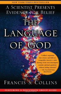 Francis S. Collins — The Language of God: A Scientist Presents Evidence for Belief
