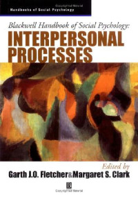 Garth Fletcher, Margaret Clark — Blackwell Handbook of Social Psychology - Interpersonal Processes