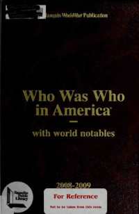 Marquis Who's Who — Who Was Who in America, with world notables 2008-2009