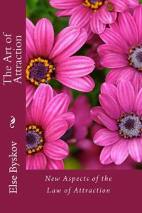 Else Byskov; Esther Hicks; Martinus — The Art of Attraction: New Aspects of the Law of Attraction