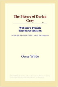 Oscar Wilde — The Picture of Dorian Gray (Webster's French Thesaurus Edition)