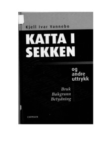 Kjell Ivar Vannebo — Katta i sekken og andre uttrykk
