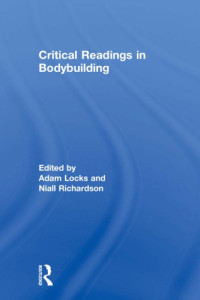 Adam Locks; (eds) Niall Richardson; (eds) — Critical Readings in Bodybuilding