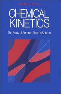 Kenneth A. Connors — Chemical Kinetics: The Study of Reaction Rates in Solution
