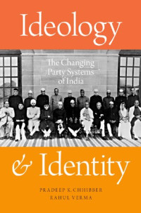 Pradeep K. Chhibber, Rahul Verma — Ideology and Identity: The Changing Party Systems of India