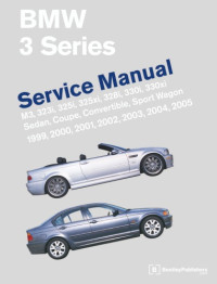 Bentley Publishers — BMW 3 Series (E46) Service Manual: 1999-2005