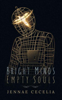 Jennae Cecelia — Bright Minds Empty Souls