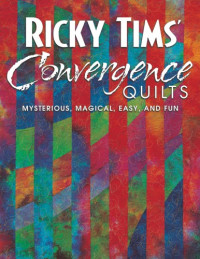 Ricky Tims — Ricky Tims' Convergence Quilts