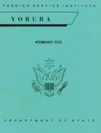  — FSI. Yoruba Intermediate Texts