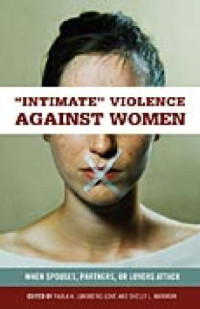 Paula K. Lundberg-Love, Shelly Marmion — ''Intimate'' Violence against Women: When Spouses, Partners, or Lovers Attack (Women's Psychology)