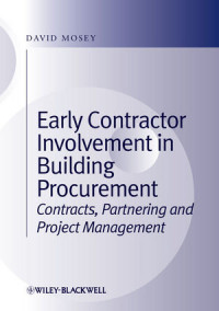 David Mosey(auth.) — Early Contractor Involvement in Building Procurement: Contracts, Partnering and Project Management