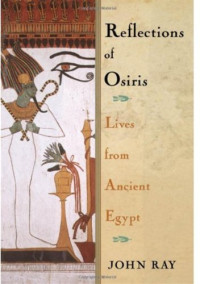 John Ray — Reflections of Osiris: Lives from Ancient Egypt