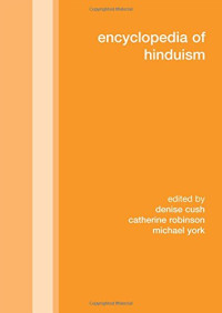 York, Michael; Cush, Denise; Robinson, Catherine A — Encyclopedia of Hinduism