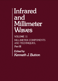Kenneth J. Button — Infrared and Millimeter Waves: Millimeter Components and Techniques, Pt 5