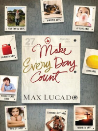 Max Lucado — Make Every Day Count