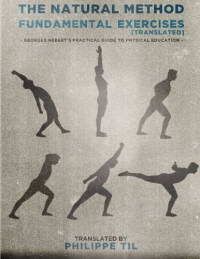 Georges Hebert, Philippe Til — The Natural Method: Fundamental Exercises (Volume 2)
