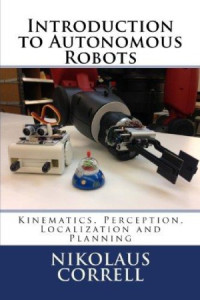 Nikolaus Correll — Introduction to Autonomous Robots. Kinematics, Perception, Localization and Planning