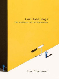 Gerd Gigerenzer — Gut Feelings: The Intelligence of the Unconscious