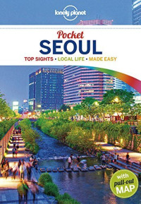 Lonely Planet;Eimer, David; Holden, Trent — Pocket Seoul : top sights, local life, made easy